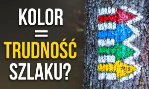 Kolor szlaku a jego trudność? Czerwony szlak jest najtrudniejszy, potem niebieski, zielony i żółty.