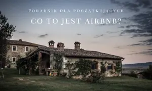 Kamienne domy we Włoszech. Poradnik dla początkujących: co to jest Airbnb i gdzie najlepiej rezerwować noclegi.