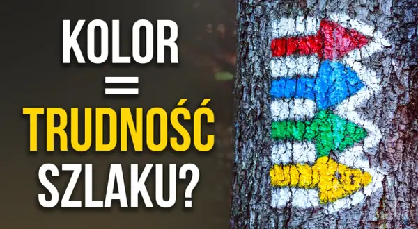 Kolor szlaku a jego trudność? Czerwony szlak jest najtrudniejszy, potem niebieski, zielony i żółty.