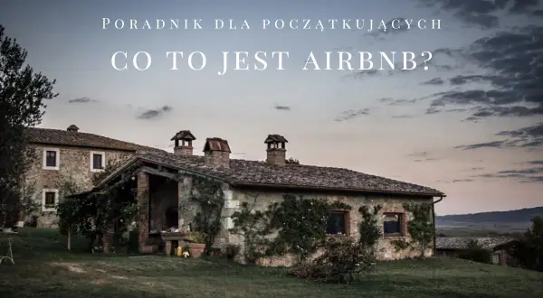 Kamienne domy we Włoszech. Poradnik dla początkujących: co to jest Airbnb i gdzie najlepiej rezerwować noclegi.